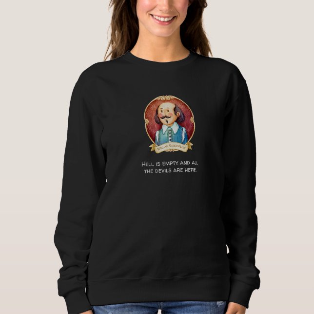 Sweatshirt Shakespeare a dit que l'enfer est vide les diables (Devant)