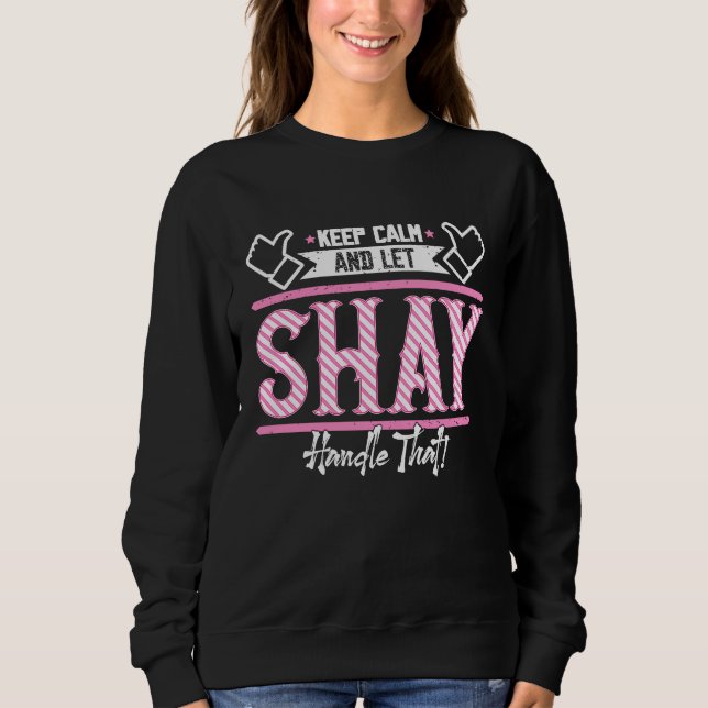 Sweatshirt Shay Gardez le calme et laissez Shay Handle que (Devant)