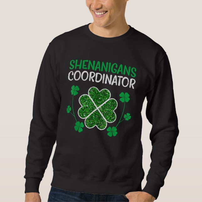 Sweatshirt Shenanigans Coordinator  St Patricks Day Teacher (Devant)
