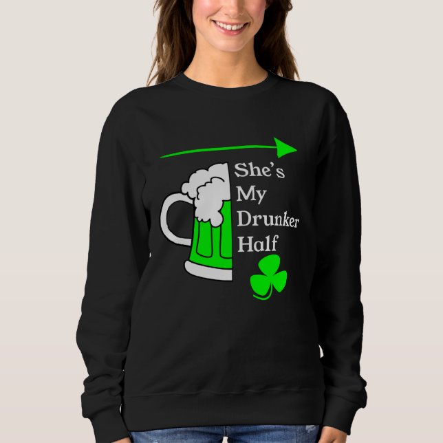 Sweatshirt She's My Drunker Half Saint Patrick's Day Couples (Devant)