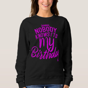 Sweatshirt Shh Personne ne sait que c'est mon anniversaire