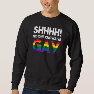 Sweatshirt Shhh Personne ne sait que je suis Gay Lgbt Gay Rig