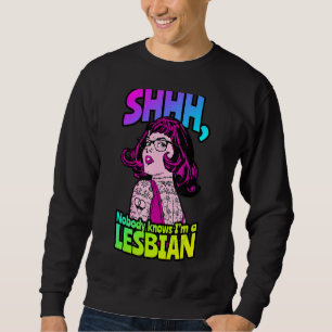 Sweatshirt Shhh Personne ne sait que je suis une Lesbienne Ta
