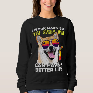 Sweatshirt Shiba Inu Je Travaille Dur Pour Que Mon Chien Puis