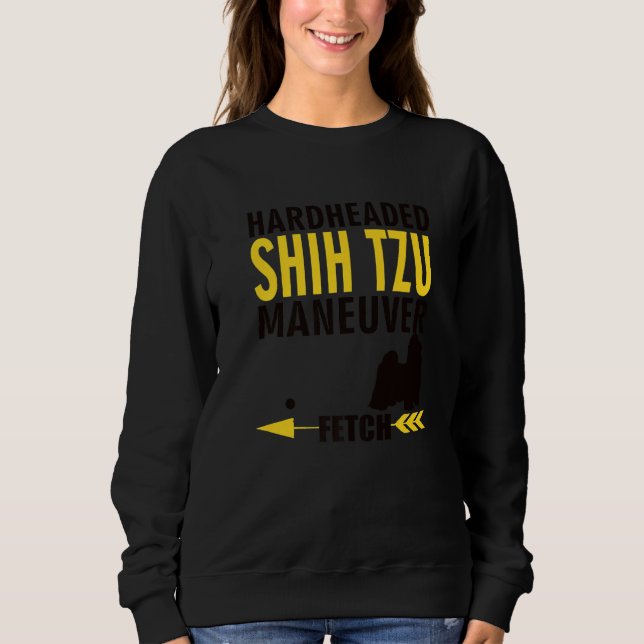 Sweatshirt Shih Tzu  Dog Owners K9 Puppy Hardheaded Manuever (Devant)