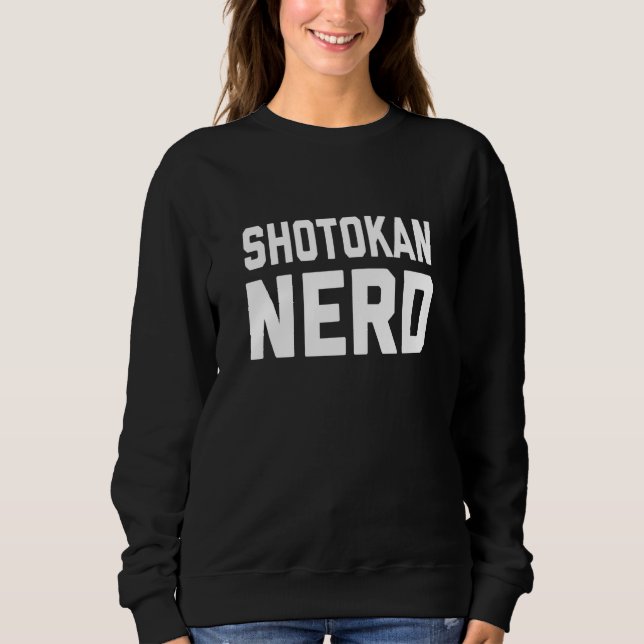 Sweatshirt Shotokan Nerd Japanese Martial Karate Saying (Devant)