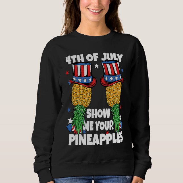 Sweatshirt Show Me Your Pineapples 4th of July Swinger Pineap (Devant)