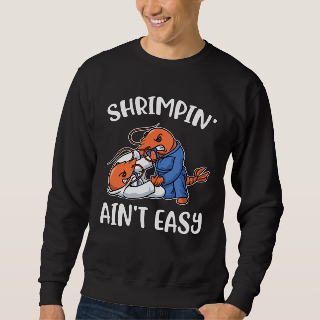 Sweatshirt Shrimpin Aint Easy (Devant)