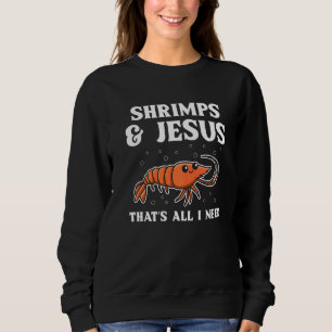 Sweatshirt Shrimps & Jesus C'est tout ce dont j'ai besoin Cit