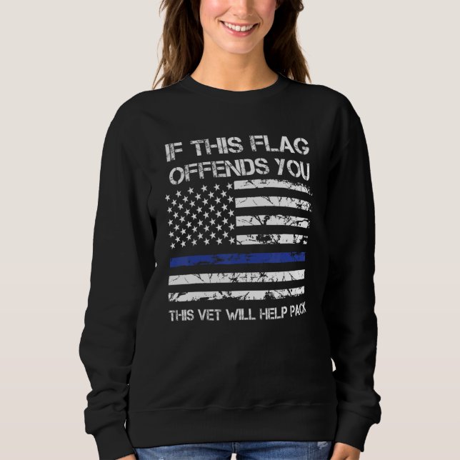 Sweatshirt Si ce drapeau vous offense, ce vétéran vous aidera (Devant)