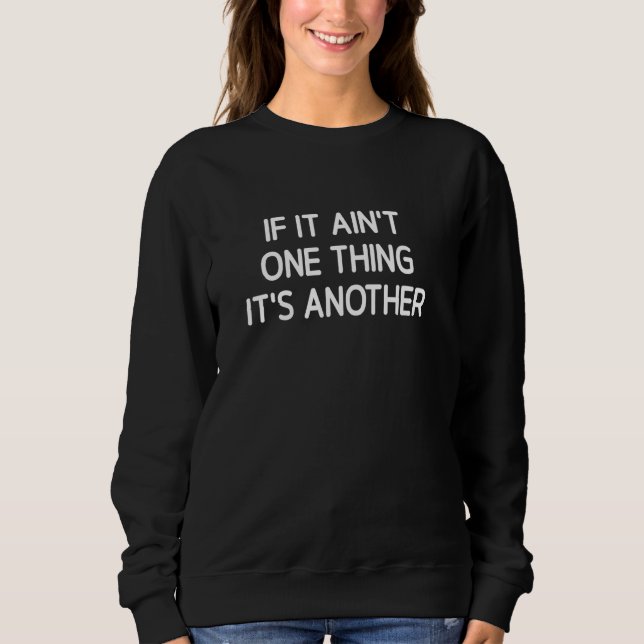 Sweatshirt Si ce n'est pas une chose c'est une autre, drôle,  (Devant)