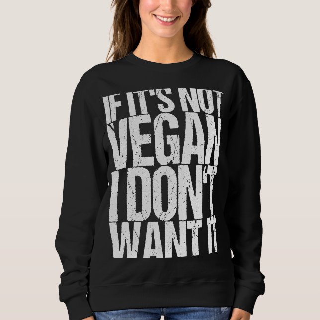 Sweatshirt Si ce n'est pas végétalien, je ne le veux pas (Devant)