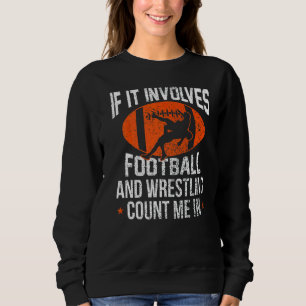 Sweatshirt Si Cela Concerne Le Football Et La Lutte, Comptez-