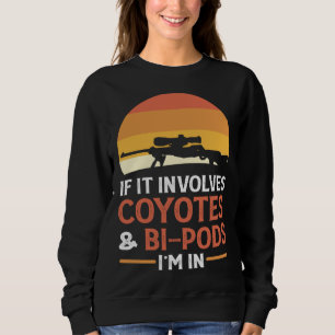 Sweatshirt Si cela implique des coyotes et des Bi Pods, je su
