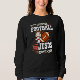 Sweatshirt Si cela implique le football et Jésus, comptez-moi
