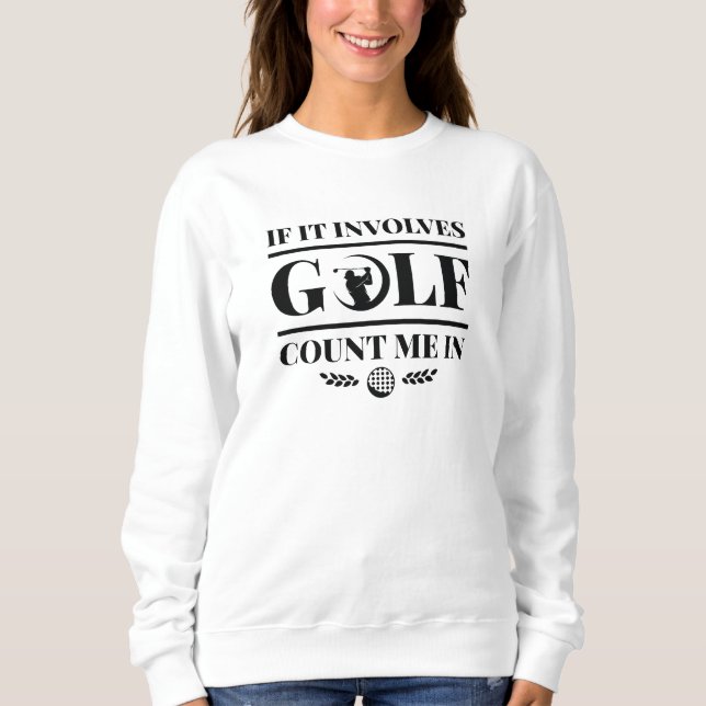 Sweatshirt Si cela implique le golf, comptez sur moi (Devant)