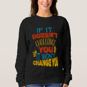 Sweatshirt Si cela ne vous met pas au défi, cela ne vous chan