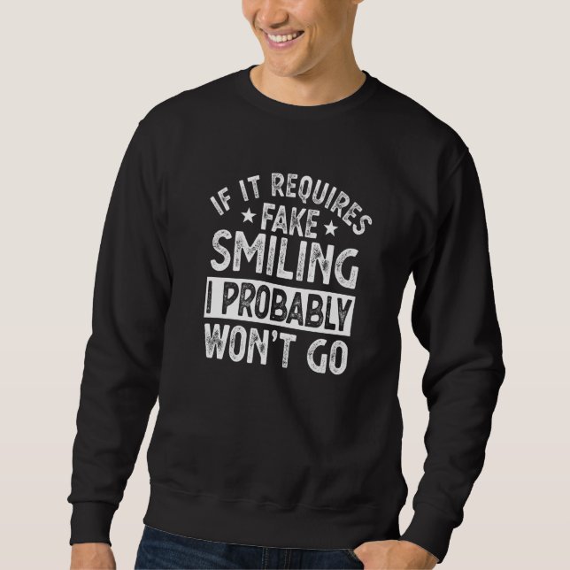 Sweatshirt Si cela nécessite un faux sourire, je n'irai proba (Devant)