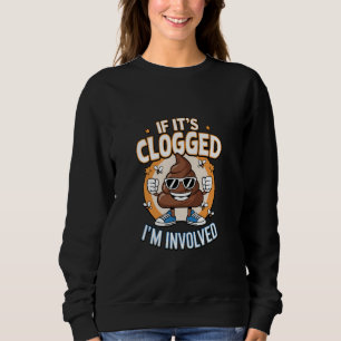Sweatshirt Si c'est bouché, je suis impliqué Humour de toilet
