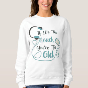 Sweatshirt Si c'est trop bruyant, vous êtes trop vieux musiqu
