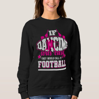 Sweatshirt Si Danser était facile, ils l'appelleraient Footba