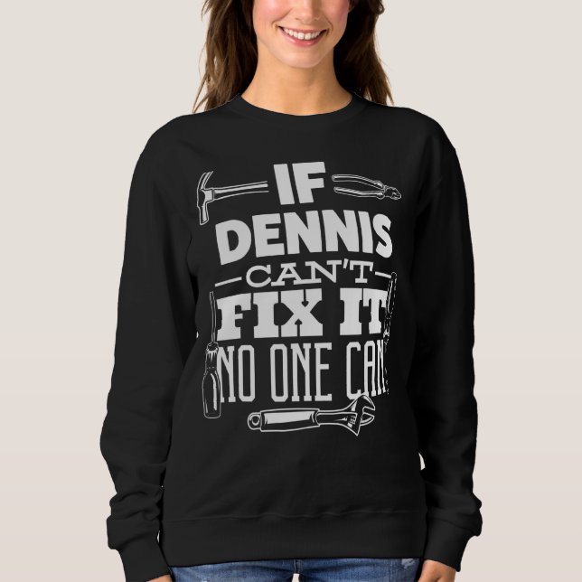 Sweatshirt Si Dennis ne parvient pas à le réparer, personne n (Devant)