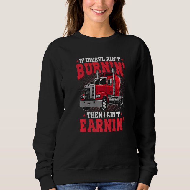 Sweatshirt Si Diesel Aint Burnin Semi Trailer Truck Truck Dr. (Devant)