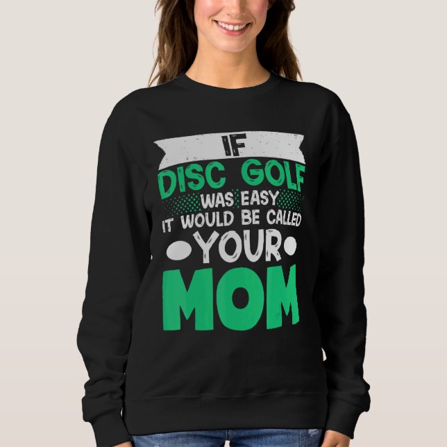 Sweatshirt Si Disk Golf Était Facile, Il Serait Appelé Votre  (Devant)