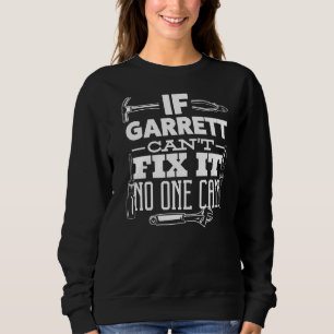 Sweatshirt Si Garrett ne peut pas le réparer, personne ne peu
