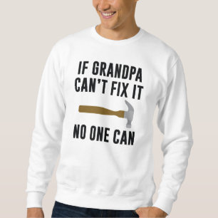 Sweatshirt Si grand-père ne peut pas le réparer