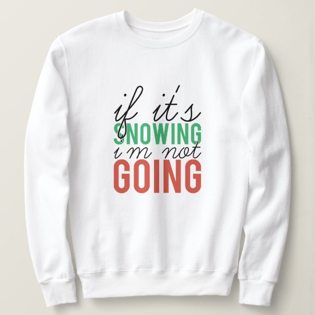 Sweatshirt Si il neige je ne vais pas à Noël (Design devant)