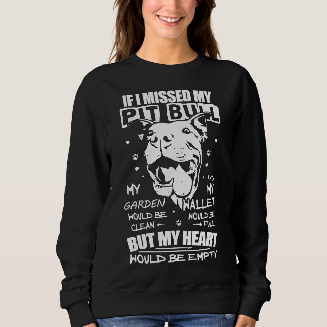 Sweatshirt Si J'Avais Manqué Mon Pitbull, Mon Coeur Serait Vi (Devant)
