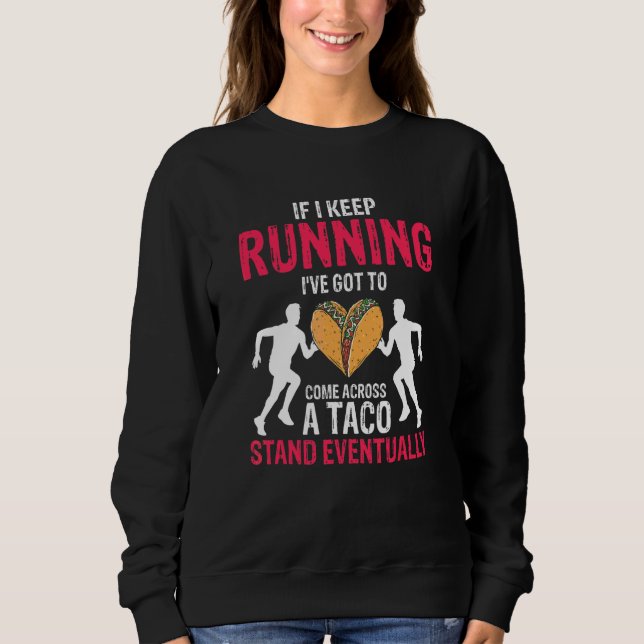 Sweatshirt Si je continue à courir  Cadeau Taco Runner (Devant)