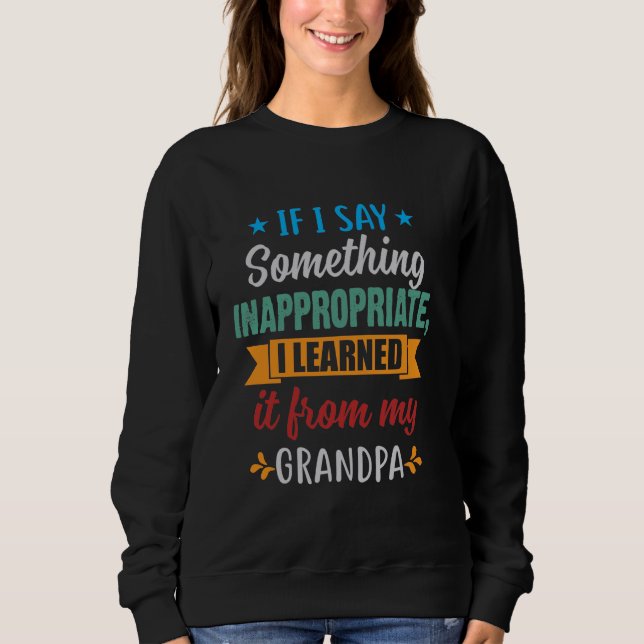 Sweatshirt Si Je Dis Quelque Chose D'Inapproprié L'A Appris D (Devant)
