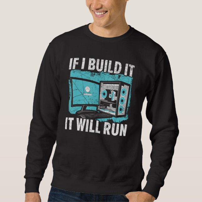 Sweatshirt Si Je Le Construis, Il Fonctionnera Informatique S (Devant)