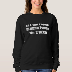 Sweatshirt Si Je M'Effondre S'Il Vous Plaît Pause Ma Regarder