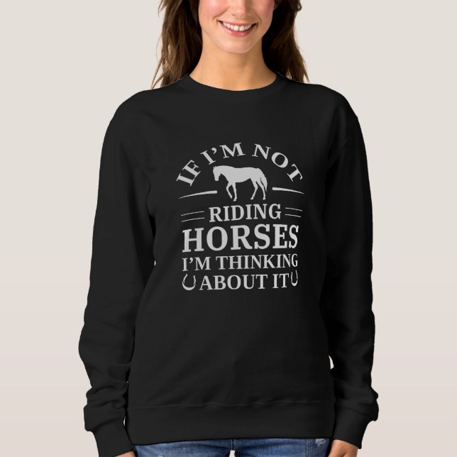 Sweatshirt Si je ne fais pas de cheval, je pense à ça (Devant)