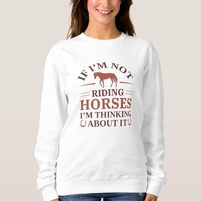 Sweatshirt Si je ne fais pas de cheval, je pense à ça (Devant)