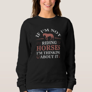 Sweatshirt Si je ne fais pas de cheval, je pense à ça