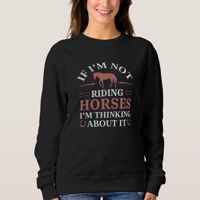 Sweatshirt Si je ne fais pas de cheval, je pense à ça (Devant)