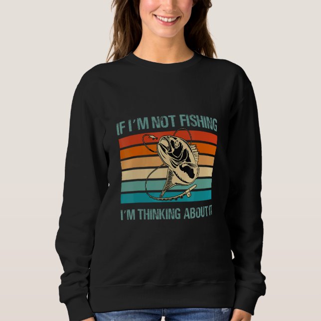 Sweatshirt Si Je Ne Pêche Pas Je Pense À Ça Pêcheur F (Devant)