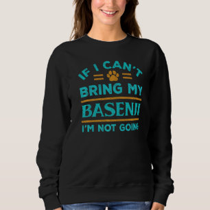 Sweatshirt Si je ne peux pas amener mon Basenji ne pas aller