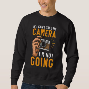 Sweatshirt Si je ne peux pas apporter mon appareil photo, je