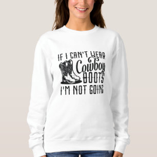 Sweatshirt Si je ne peux pas porter de bottes de cowboy, je n