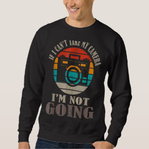 Sweatshirt Si je ne peux pas prendre ma caméra, je ne vais pa