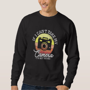 Sweatshirt Si je ne peux pas prendre ma caméra, je ne vais pa