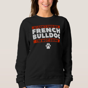 Sweatshirt Si je ne peux pas prendre mon chien-taureau frança