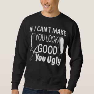 Sweatshirt Si je ne peux pas vous faire paraître de bons coif