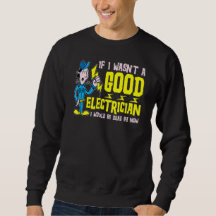 Sweatshirt Si je n'étais pas un bon électricien, je serais mo