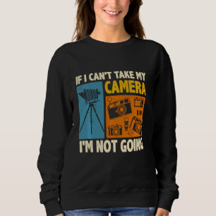 Sweatshirt Si Je Peux Prendre Mon Appareil Photo Je Ne Vais P